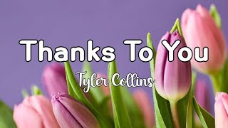 Thanks To You - Tyler Collins | Lyrics