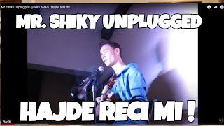 Mr. Shiky unplugged @ VILLA ART "Hajde reci mi"