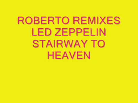 ROBERTO REMIXES STAIRWAY TO HEAVEN LED ZEPPELIN