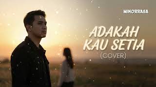Download lagu Adakah Kau Setia – Stings (Cover MINORRASA) | Cinta yang Bertanya Tentang Kesetiaan mp3