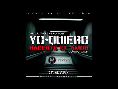 Yo Quiero Hacerte el Amor - Neoz ft. The Big Wally │ reggaeton 2015 lo mas nuevo estrenos