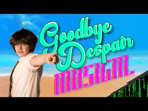 Goodbye Despair Musical