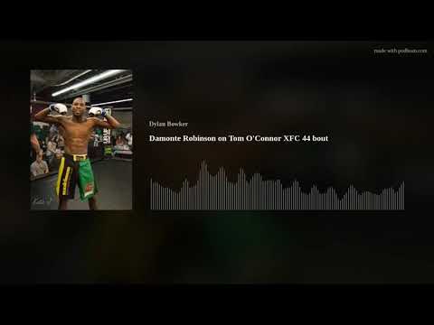 Damonte Robinson on Tom O’Connor XFC 44 bout
