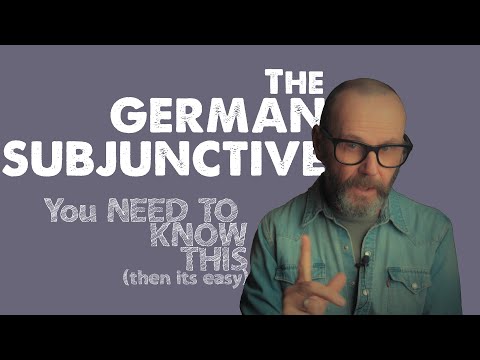 The GERMAN SUBJUNCTIVE. EASY if you KNOW these couple of Things