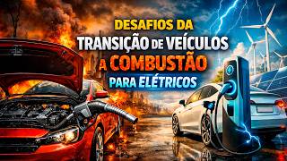 Desafios da transição de veículos a combustão para elétricos