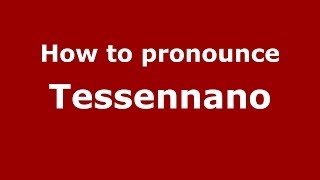 How to pronounce Tessennano