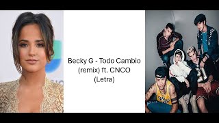 Becky G - Todo Cambio (remix) ft. CNCO (Letra)