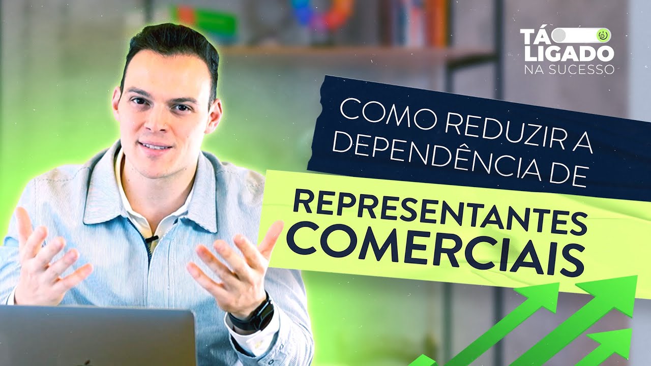 Como reduzir a dependência de Representantes Comerciais