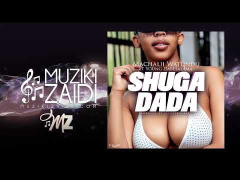 Machalii Watundu ft Young Daresalama - Shuga Dada