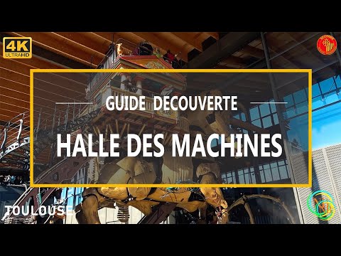 Halle des machines - Visite 4K