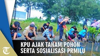 KPU Ajak Tanam Pohon dan Sosialisasi Pemilu