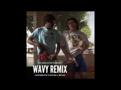 Cantbestop Ft Steves J. Bryan  - Wavy Remix