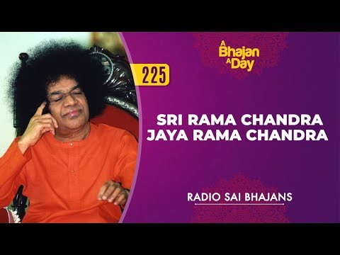 225 - Sri Rama Chandra Jaya Rama Chandra | Radio Sai Bhajans