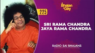225 - Sri Rama Chandra Jaya Rama Chandra | Radio Sai Bhajans