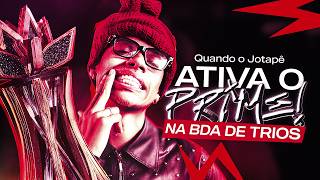 QUANDO o JOTAPÊ ATIVA O PRIME na BDA DE TRIOS!  🔥