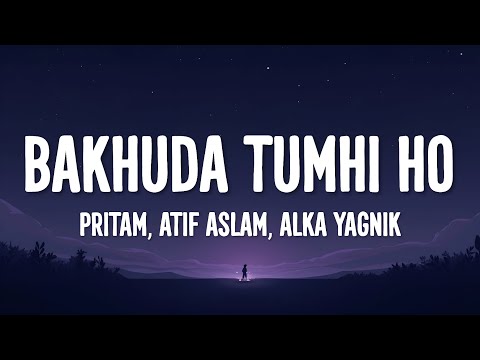 Bakhuda Tumhi Ho Lyrics - Kismat Konnection | Pritam, Atif Aslam, Alka Yagnik