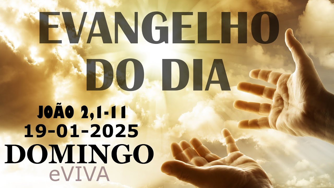 EVANGELHO DO DIA 19/01/2025 Jo 2,1-11 HOMILIA DIÁRIA DE HOJE LITURGIA DIÁRIA eVIVA