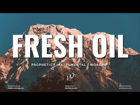 Prophetic Worship Music Instrumental | Fresh Oil | Spiritual Warfare