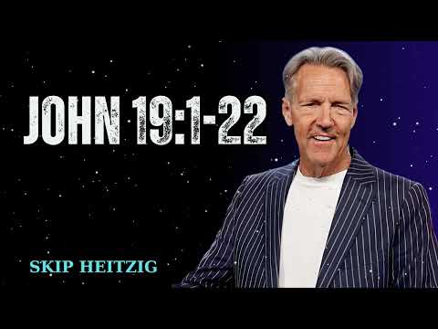 John 19:1-22 - Skip Heitzig Message