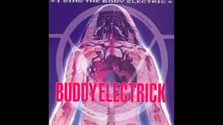 Buddy Electrick - I Sing The Body Electric (Major Mix)