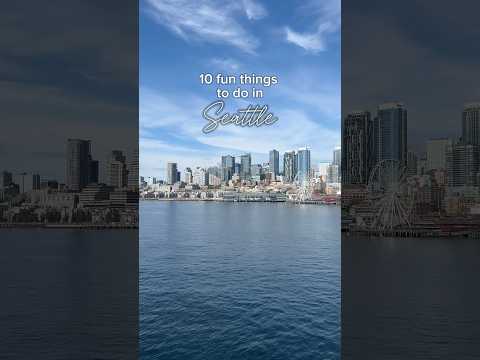 10 fun things to do if you’re planning a trip to Seattle, Washington