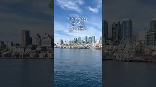 10 fun things to do if you’re planning a trip to Seattle, Washington