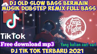 Download lagu DJ OLD SLOW BASS_DJ BERMAIN MUSIK DUBSTEP_AKIMILAKU (UCIL FVNKY) || VIRAL TIK TOK 2021 mp3