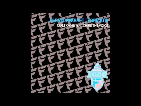 Pleasurekraft || Format B - Coltrane (ft. Chris The Voice)
