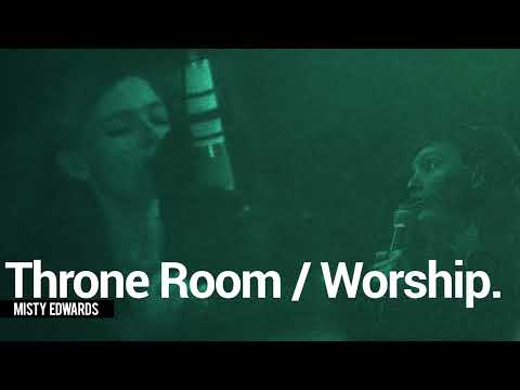 Throne Room Worship - Misty Edwards