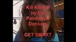 Kill Kill Kill by the Painters & Dockers - Get Smart