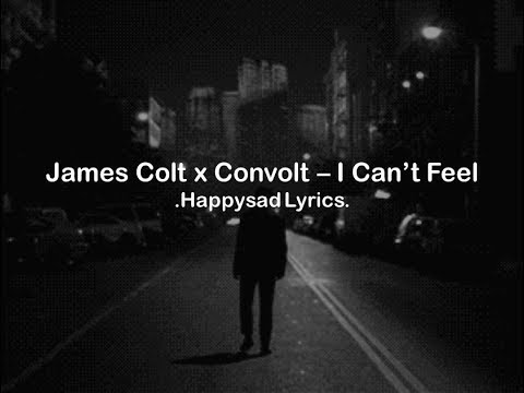 James Colt x Convolt - I Can't Feel (Lyrics)