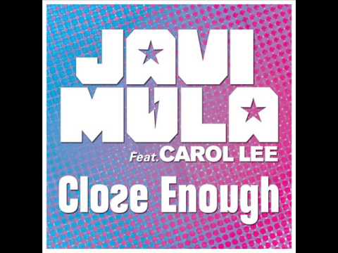 Javi Mula Feat  Carol Lee   Close Enough