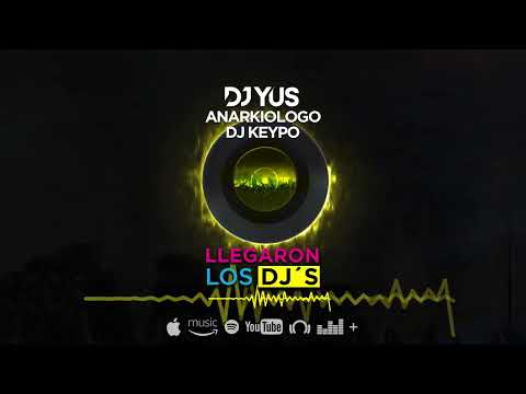 Llegaron los DJ's -  DJ Yus x Anarkiologo x DJ Keypo