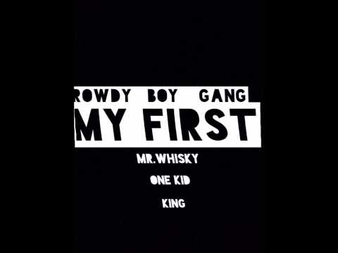 Mr.Whiskey - My First ft. One Kid, King (Prod.) Epidemic Productions (RowdyBoyGang)