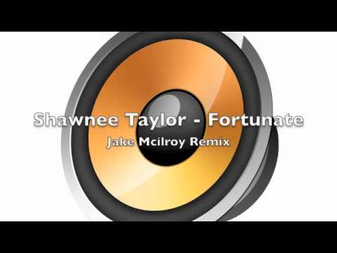 Shawnee Taylor - Fortunate (Jake Mcilroy Remix)