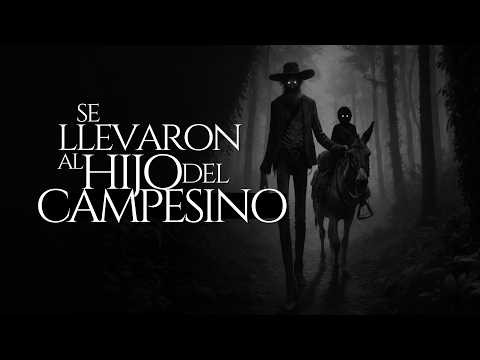 SE LLEVARON AL HIJO DEL CAMPESINO (RELATO DE TERROR REAL EN RANCHOS)