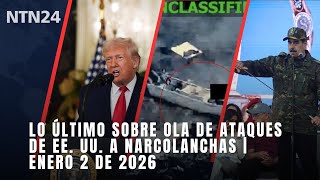 Lo último sobre ola de ataques de EE. UU. a narcolanchas en aguas internacionales | Enero 2 de 2026