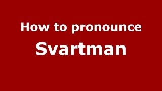How to pronounce Svartman