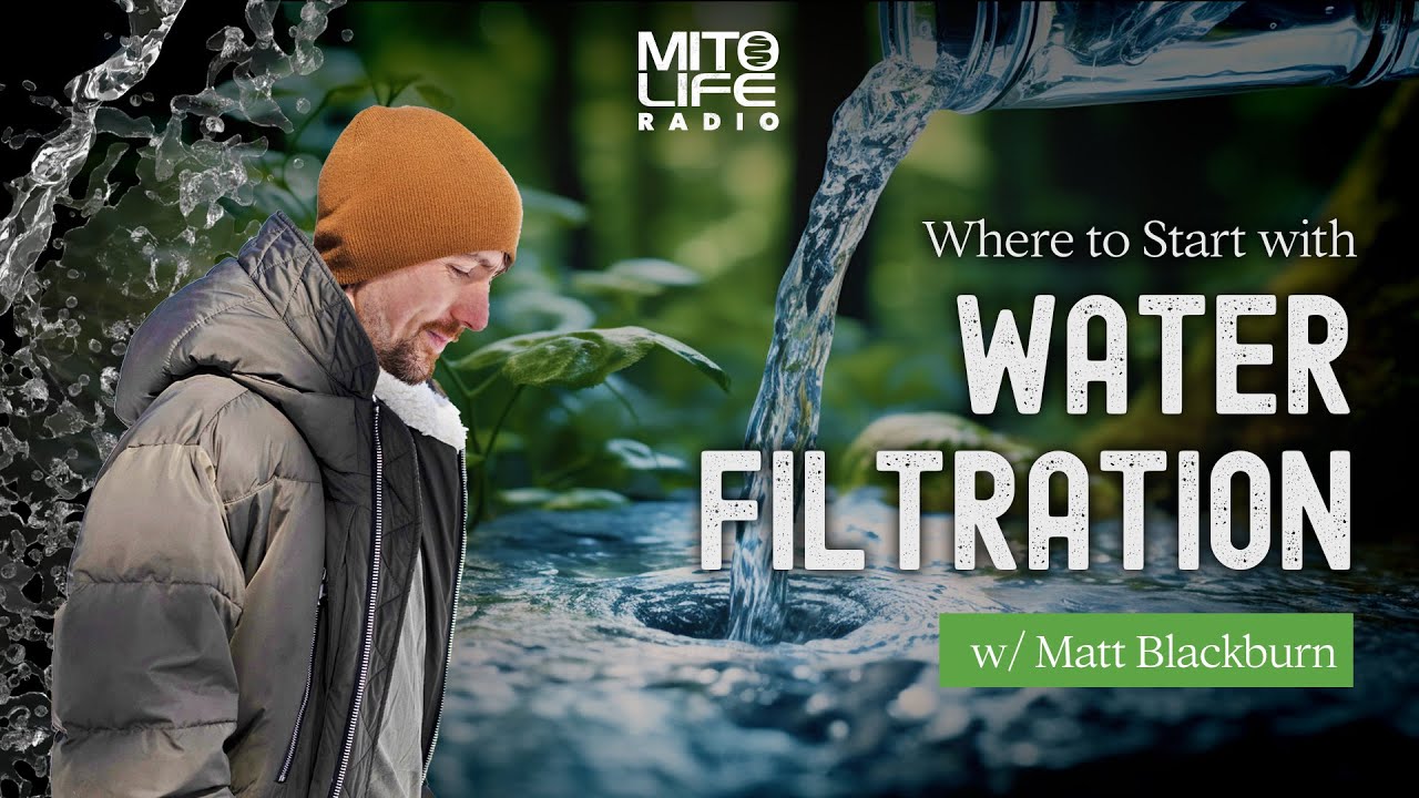 Where to Start with Water Filtration | Mitolife Radio Ep. #247