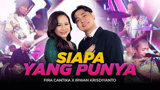 Download lagu SIAPA YANG PUNYA - Fira Cantika X Irwan Krisdiyanto | New Monata mp3