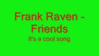 Frank Raven - Friends