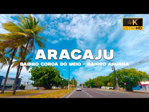 Um passeio de carro por ARACAJU - Bairro Coroa do Meio até Aruana! DRIVING TOUR 4K