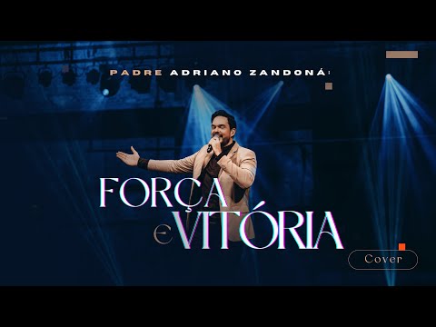 Força e Vitória - Padre Adriano Zandoná (Cover)