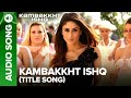 Kambakkht Ishq Title Track Full Audio Song Akshay Kumar Kareena Kapoor KK Sunidhi Chauhan