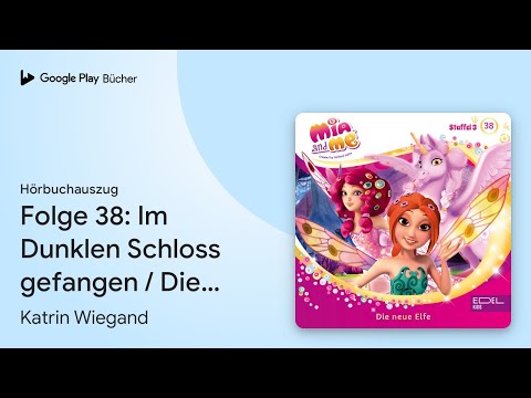 „Folge 38: Im Dunklen Schloss gefangen / Die…“ von Katrin Wiegand · Hörbuchauszug