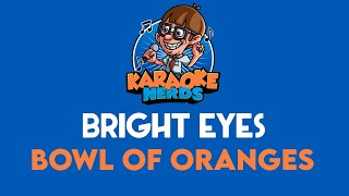Bright Eyes - Bowl of Oranges (Karaoke)