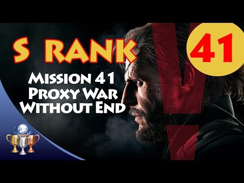Metal Gear Solid V The Phantom Pain - S RANK Walkthrough (Mission 41 PROXY WAR WITHOUT END)