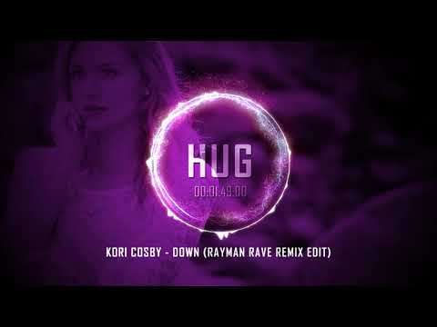 Kori Cosby - Down (Rayman Rave Remix Edit)