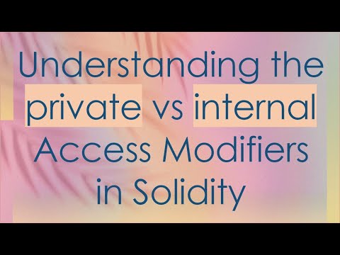 Understanding the private vs internal Access Modifiers in Solidity