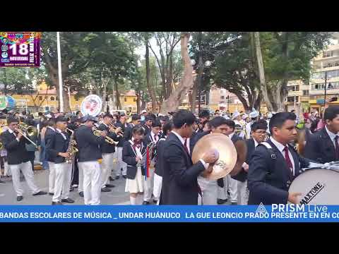 LA GUE LEONCIO PRADO PRESENTE EN EN CONCURSO DE BANDAS ESCOLARES DE MÚSICA _ UNDAR HUÁNUCO
